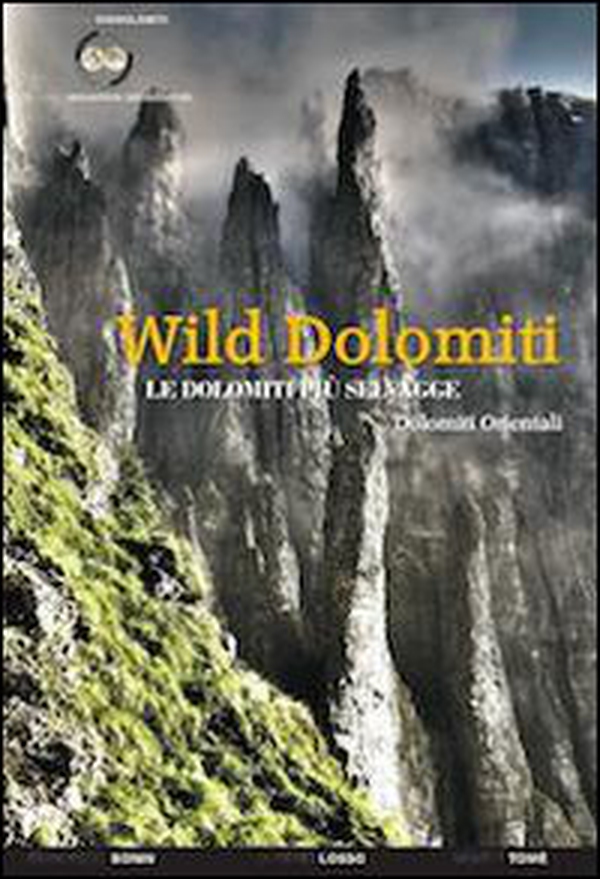 Wild Dolomiti. I percorsi più selvaggi. Dolomiti orientali - Librerie.coop Wild Dolomiti. I percorsi più selvaggi. Dolomiti orientali - Librerie.coop