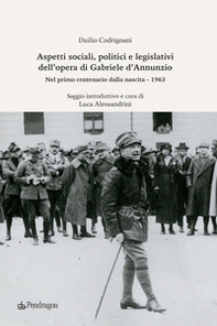Aspetti sociali, politici e legislativi dell'opera di Gabriele D'Annunzio. Nel primo centenario dalla nascita (1963) - Librerie.coop