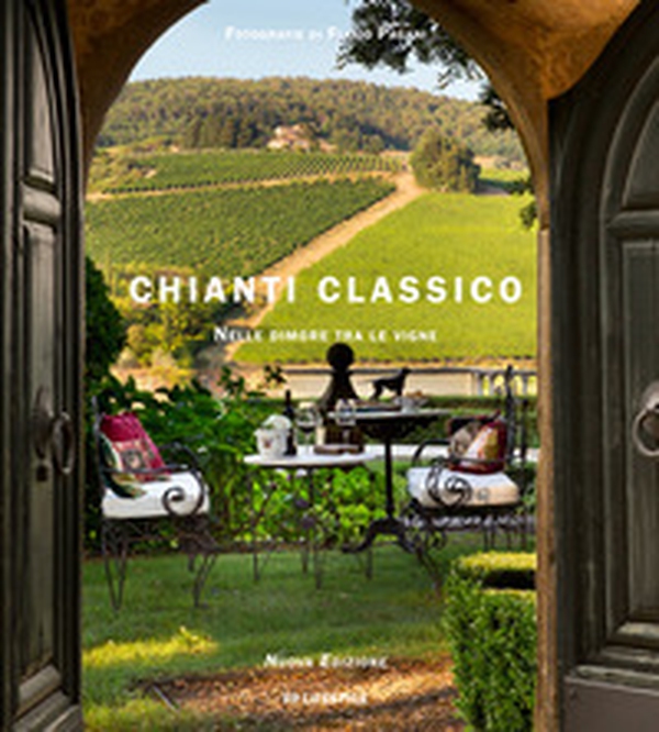Chianti classico. Nelle dimore tra le vigne. Ediz. italiana e inglese - Librerie.coop Chianti classico. Nelle dimore tra le vigne. Ediz. italiana e inglese - Librerie.coop