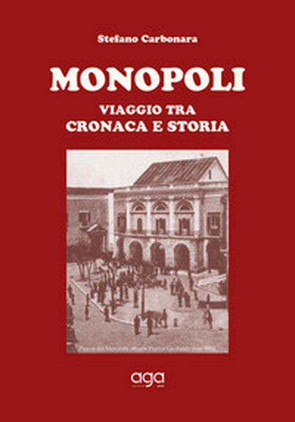 Monopoli. Viaggio tra cronaca e storia - Librerie.coop Monopoli. Viaggio tra cronaca e storia - Librerie.coop