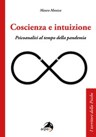 Coscienza e intuizione. Psicoanalisi al tempo della pandemia - Librerie.coop Coscienza e intuizione. Psicoanalisi al tempo della pandemia - Librerie.coop