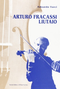 Arturo Fracassi liutaio - Librerie.coop