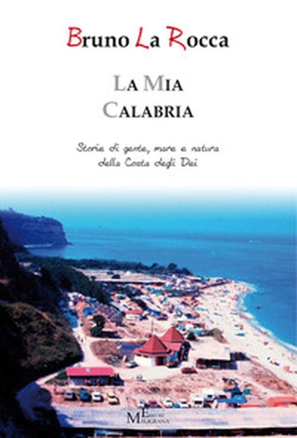 La mia Calabria - Storie di gente, mare e natura della Costa degli Dei - Librerie.coop La mia Calabria - Storie di gente, mare e natura della Costa degli Dei - Librerie.coop