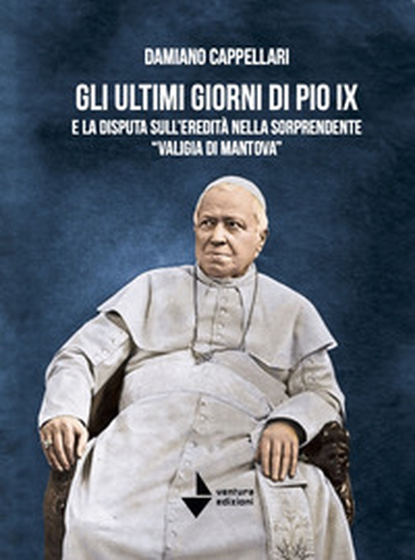 Gli ultimi giorni di Pio IX e la disputa sull'eredità nella sorprendente «valigia di Mantova» - Librerie.coop Gli ultimi giorni di Pio IX e la disputa sull'eredità nella sorprendente «valigia di Mantova» - Librerie.coop