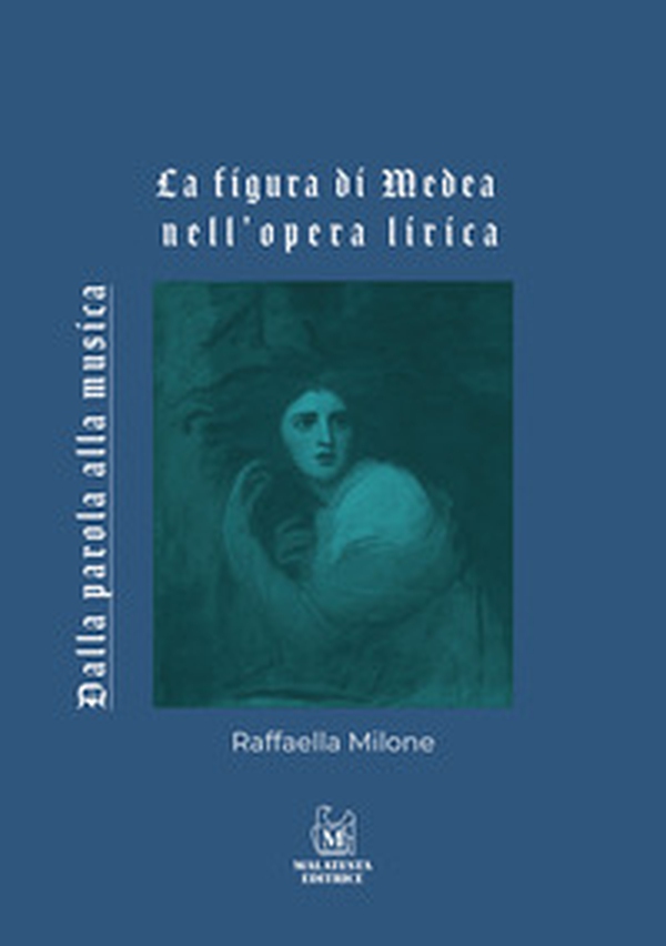 La figura di Medea nell'opera lirica. Dalla parola alla musica - Librerie.coop La figura di Medea nell'opera lirica. Dalla parola alla musica - Librerie.coop