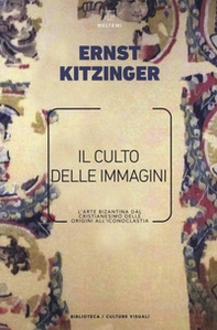 Il culto delle immagini. L'arte bizantina dal cristianesimo delle origini all'iconoclastia - Librerie.coop Il culto delle immagini. L'arte bizantina dal cristianesimo delle origini all'iconoclastia - Librerie.coop