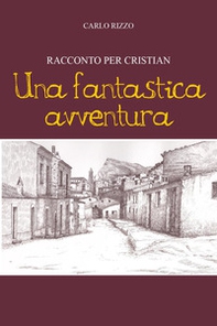 Una fantastica avventura. Racconto per Cristian - Librerie.coop