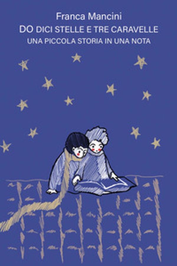 Do dici stelle e tre caravelle. Una piccola storia in una nota - Librerie.coop Do dici stelle e tre caravelle. Una piccola storia in una nota - Librerie.coop