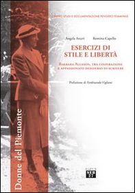Esercizi di stile e libertà. Barbara Allason, tra cospirazione e appassionato desiderio di scrivere - Librerie.coop