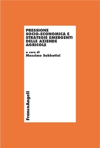 Pressione socio-economica e strategie emergenti delle aziende agricole - Librerie.coop Pressione socio-economica e strategie emergenti delle aziende agricole - Librerie.coop