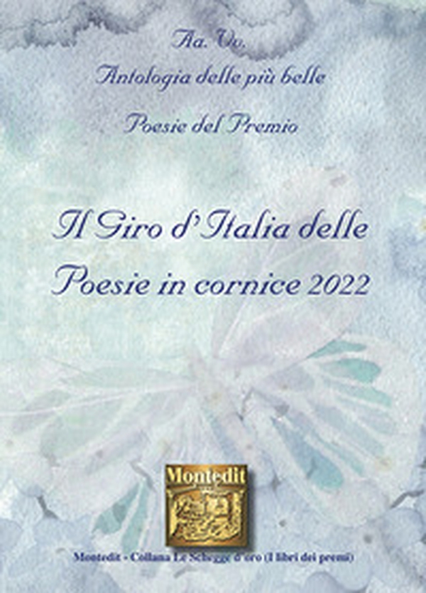 Antologia delle più belle poesie del Premio Il giro d'Italia delle poesie in cornice 2022 - Librerie.coop