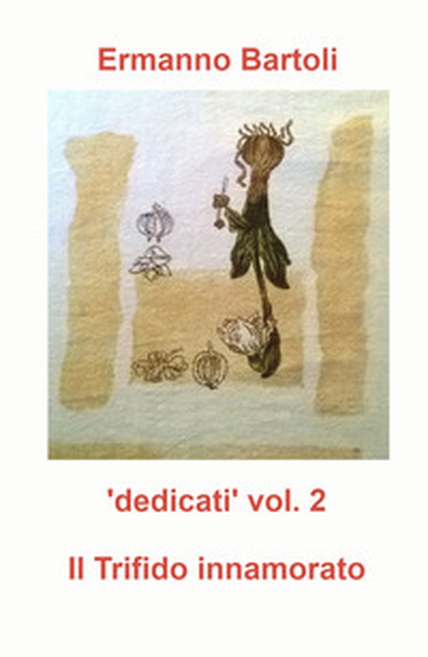 Il Trifido innamorato. "I fiori del bene". Dedicati - Librerie.coop Il Trifido innamorato. "I fiori del bene". Dedicati - Librerie.coop