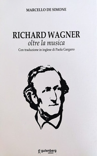 Richard Wagner. Oltre la musica. Ediz. italiana e inglese - Librerie.coop
