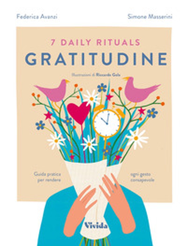 7 daily rituals. Gratitudine. Guida pratica per rendere ogni gesto consapevole - Librerie.coop 7 daily rituals. Gratitudine. Guida pratica per rendere ogni gesto consapevole - Librerie.coop
