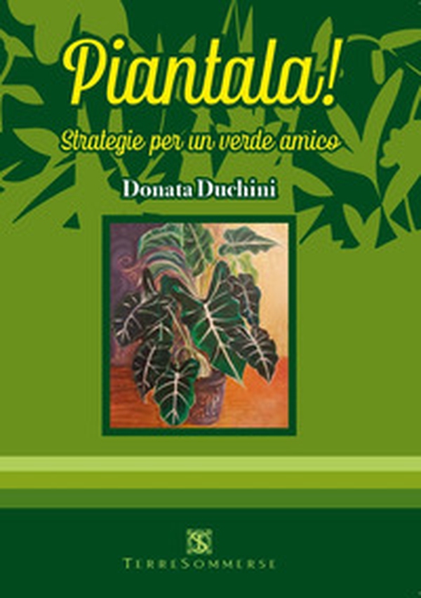 Piantala! Strategie per un verde amico - Librerie.coop Piantala! Strategie per un verde amico - Librerie.coop