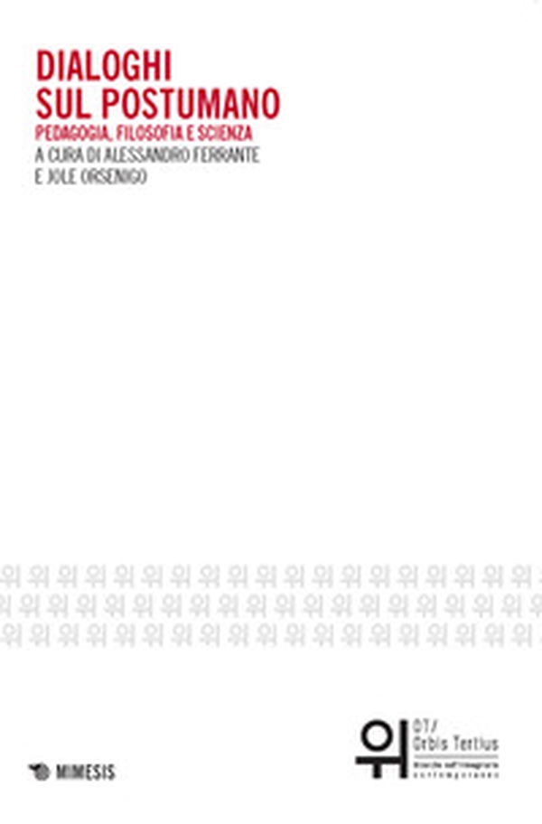 Dialoghi sul postumano. Pedagogia, filosofia e scienza - Librerie.coop Dialoghi sul postumano. Pedagogia, filosofia e scienza - Librerie.coop