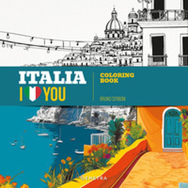 Italia I love you. Coloring book - Librerie.coop Italia I love you. Coloring book - Librerie.coop