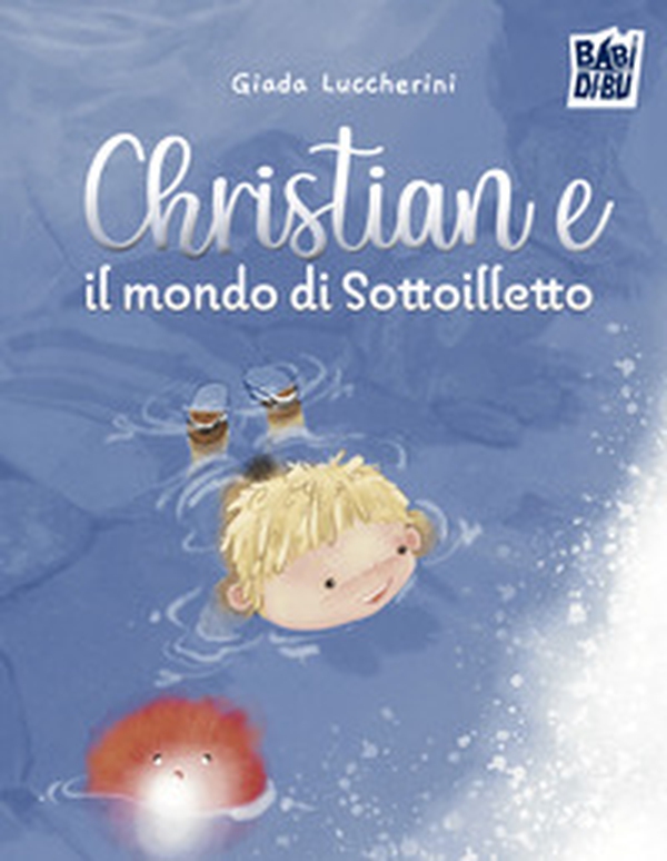 Christian e il mondo di Sottoilletto - Librerie.coop Christian e il mondo di Sottoilletto - Librerie.coop