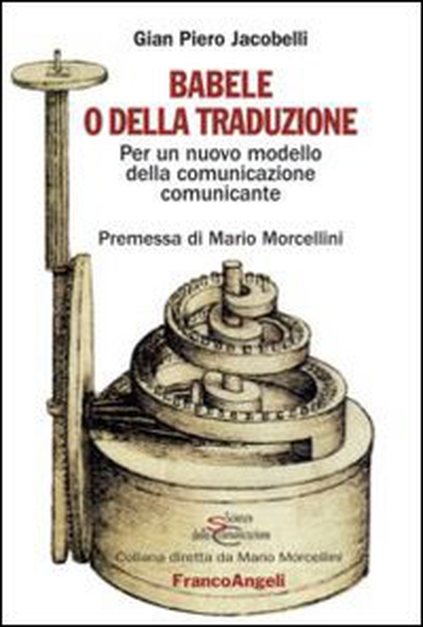 Babele o della traduzione. Per un nuovo modello della comunicazione comunicante - Librerie.coop Babele o della traduzione. Per un nuovo modello della comunicazione comunicante - Librerie.coop