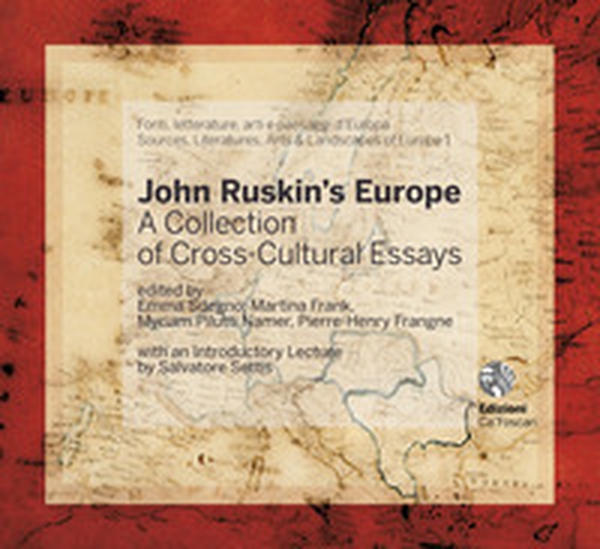 John Ruskin's Europe. A collection of cross-cultural essays - Librerie.coop John Ruskin's Europe. A collection of cross-cultural essays - Librerie.coop