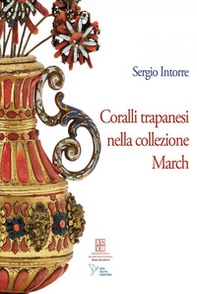 Coralli trapanesi nella collezione March - Librerie.coop
