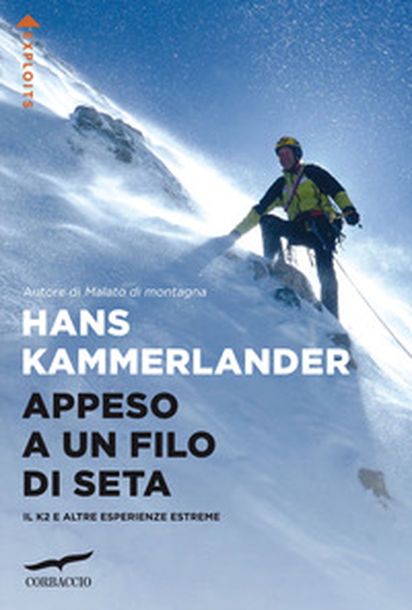 Appeso a un filo di seta. Il K2 e altre esperienze estreme - Librerie.coop Appeso a un filo di seta. Il K2 e altre esperienze estreme - Librerie.coop