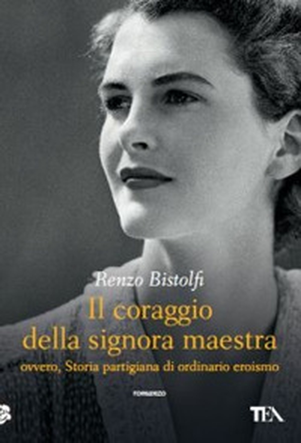 Il coraggio della signora maestra ovvero, Storia partigiana di ordinario eroismo - Librerie.coop Il coraggio della signora maestra ovvero, Storia partigiana di ordinario eroismo - Librerie.coop