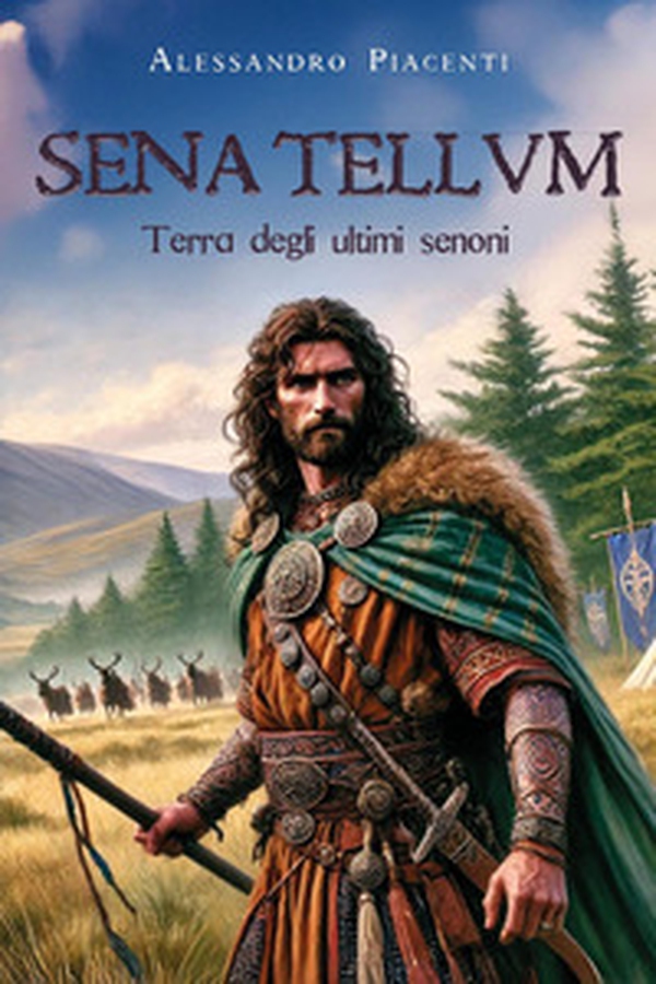 Sena Tellun. Terra degli ultimi senoni - Librerie.coop Sena Tellun. Terra degli ultimi senoni - Librerie.coop