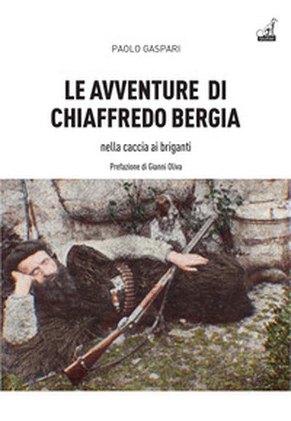 Le avventure di Chiaffredo Bergia nella caccia ai briganti abruzzesi - Librerie.coop Le avventure di Chiaffredo Bergia nella caccia ai briganti abruzzesi - Librerie.coop