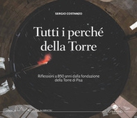 Tutti i perché della torre. Riflessioni a 850 anni dalla fondazione della Torre di Pisa - Librerie.coop Tutti i perché della torre. Riflessioni a 850 anni dalla fondazione della Torre di Pisa - Librerie.coop