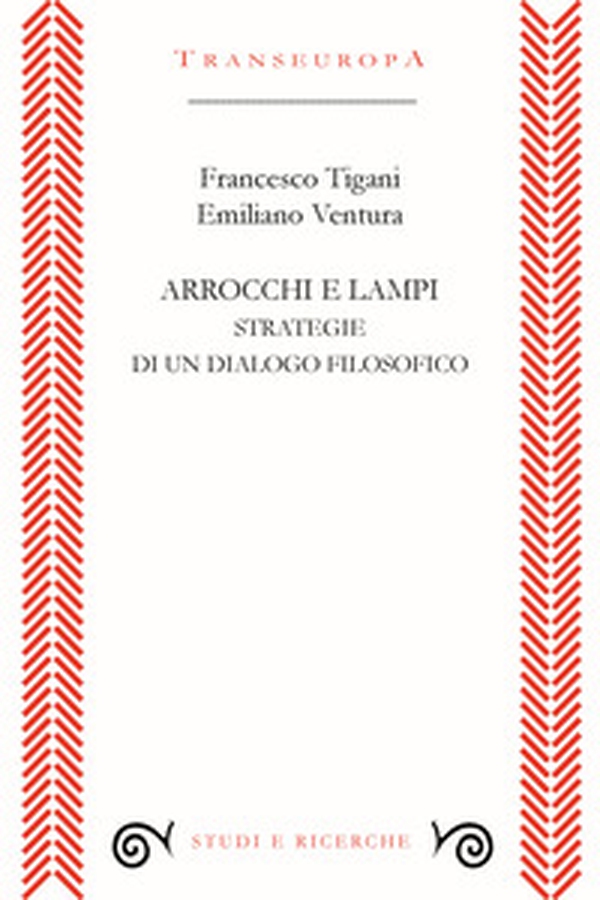 Arrocchi e lampi. Strategie di un dialogo filosofico - Librerie.coop Arrocchi e lampi. Strategie di un dialogo filosofico - Librerie.coop