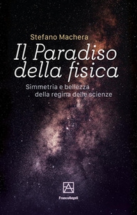 Il paradiso della fisica. Simmetria e bellezza della regina delle scienze - Librerie.coop Il paradiso della fisica. Simmetria e bellezza della regina delle scienze - Librerie.coop