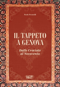 Il tappeto a Genova. Dalle crociate al Novecento - Librerie.coop Il tappeto a Genova. Dalle crociate al Novecento - Librerie.coop