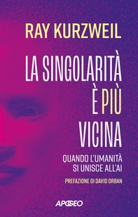 La singolarità è più vicina - Librerie.coop La singolarità è più vicina - Librerie.coop