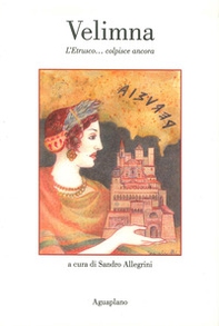 Velimna. L'Etrusco colpisce ancora - Librerie.coop