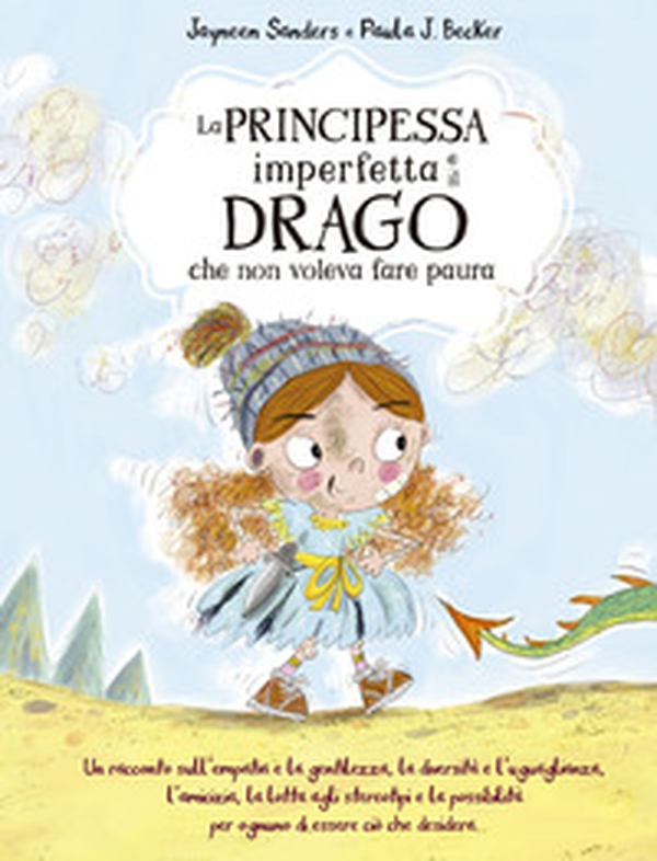 La principessa imperfetta e il drago che non voleva fare paura - Librerie.coop La principessa imperfetta e il drago che non voleva fare paura - Librerie.coop