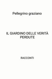 Il giardino delle verità perdute - Librerie.coop