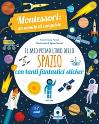 Il mio primo libro dello spazio. Montessori. Un mondo di conquiste. Con adesivi - Librerie.coop