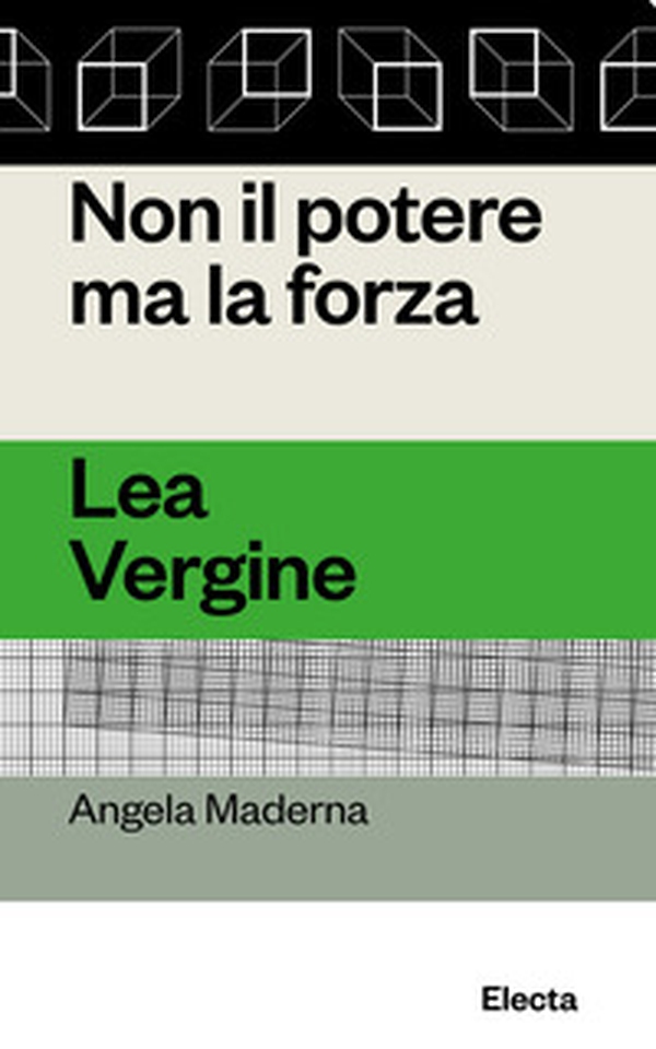 Non il potere ma la forza. Lea Vergine - Librerie.coop