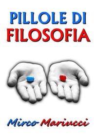 Pillole di filosofia per il risveglio della coscienza - Librerie.coop Pillole di filosofia per il risveglio della coscienza - Librerie.coop