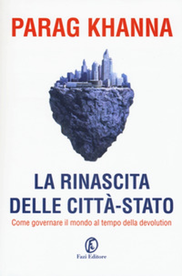 La rinascita delle città-stato. In che direzione dovrebbe andare l'Europa? - Librerie.coop La rinascita delle città-stato. In che direzione dovrebbe andare l'Europa? - Librerie.coop