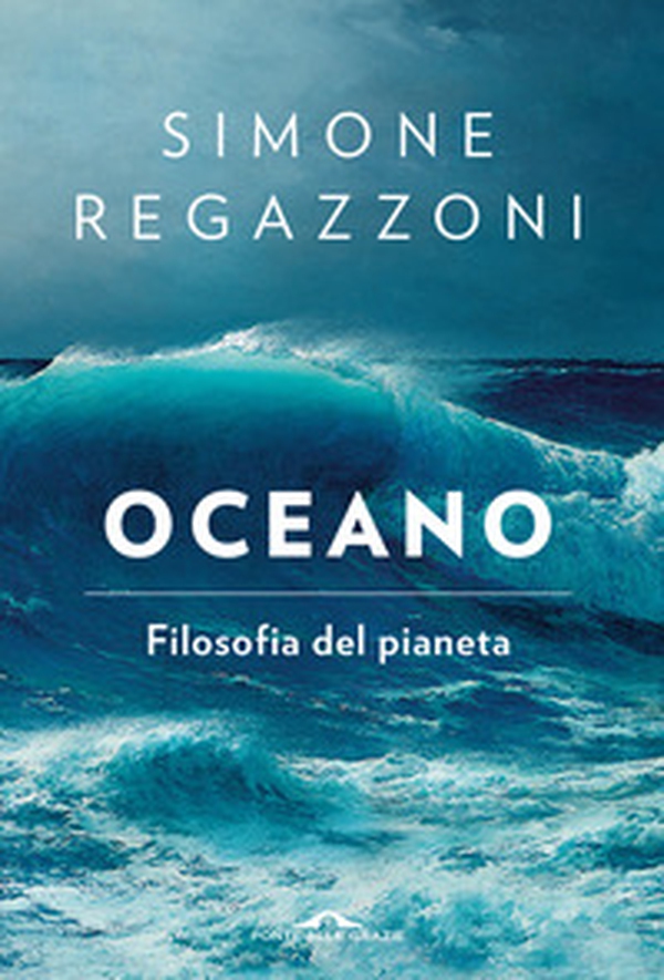Oceano. Filosofia del pianeta - Librerie.coop Oceano. Filosofia del pianeta - Librerie.coop