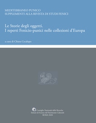 Le storie degli oggetti. I reperti fenicio-punici nelle collezioni d'Europa - Librerie.coop