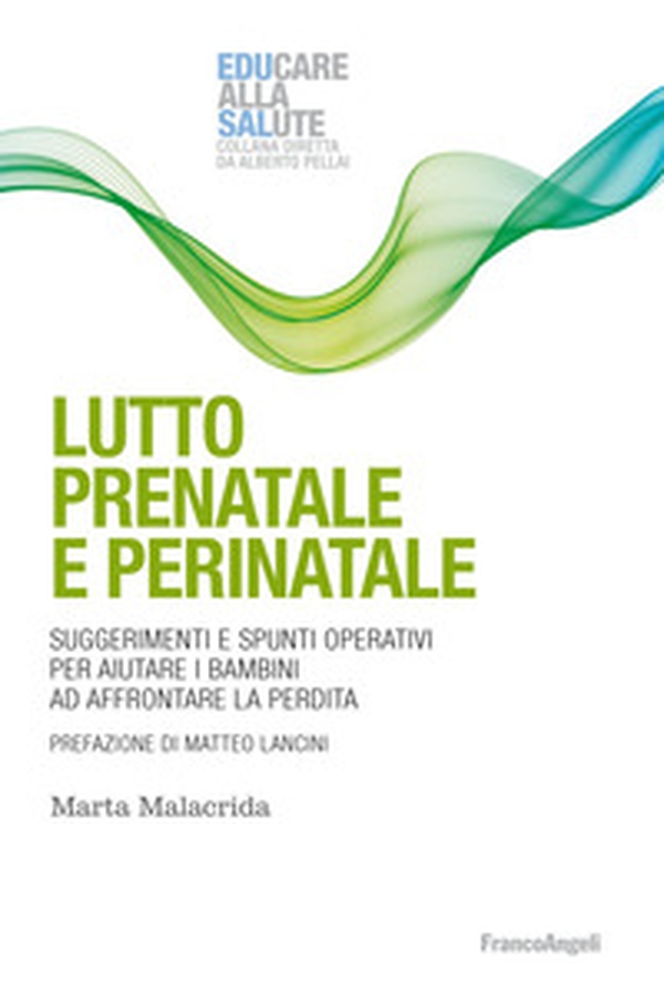 Lutto prenatale e perinatale. Suggerimenti e spunti operativi per aiutare i bambini ad affrontare la perdita - Librerie.coop Lutto prenatale e perinatale. Suggerimenti e spunti operativi per aiutare i bambini ad affrontare la perdita - Librerie.coop