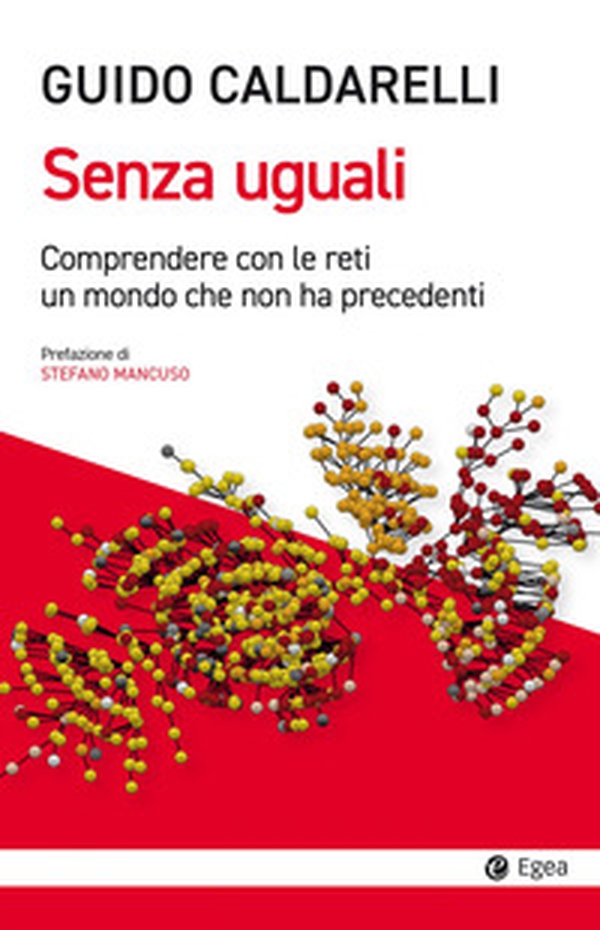Senza uguali. Comprendere con le reti un mondo che non ha precedenti - Librerie.coop Senza uguali. Comprendere con le reti un mondo che non ha precedenti - Librerie.coop
