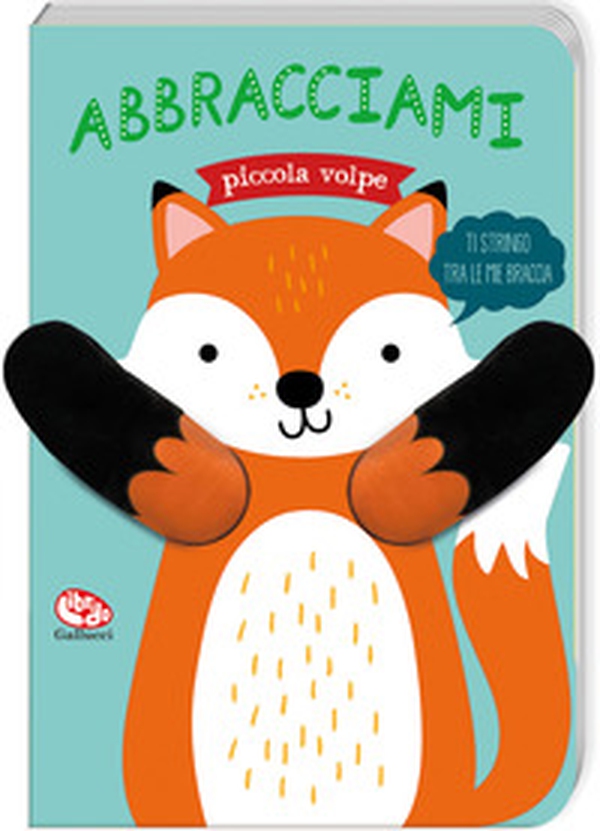 Abbracciami piccola volpe - Librerie.coop Abbracciami piccola volpe - Librerie.coop