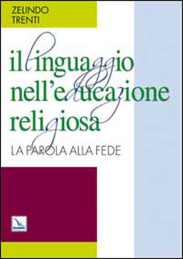 Il linguaggio nell'educazione religiosa. La parola alla fede - Librerie.coop Il linguaggio nell'educazione religiosa. La parola alla fede - Librerie.coop