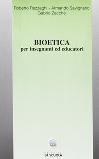 Bioetica. Per insegnanti ed educatori - Librerie.coop