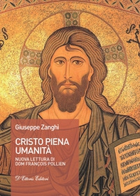 Cristo piena umanità. Nuova lettura di dom François Pollien - Librerie.coop
