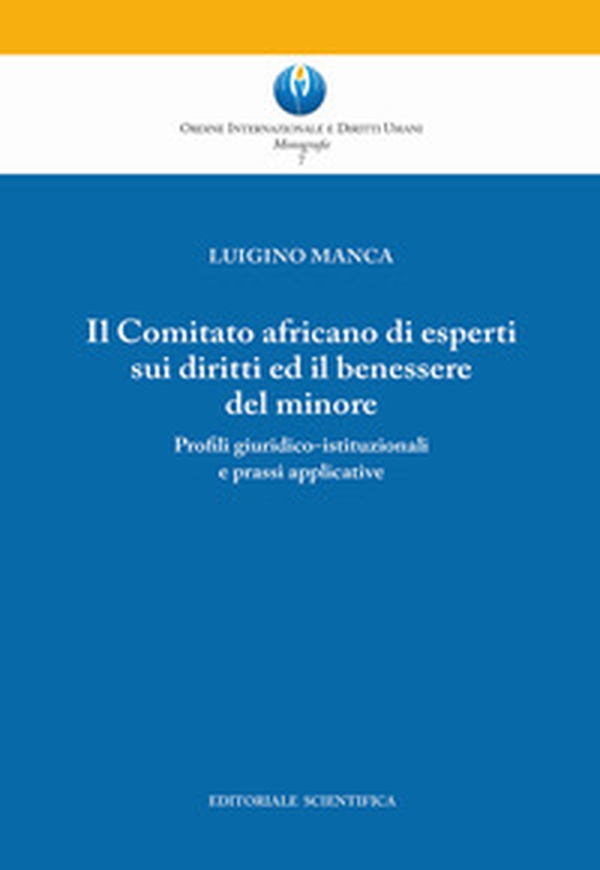Il Comitato africano di esperti sui diritti ed il benessere del minore. Profili giuridico-istituzionali e prassi applicative - Librerie.coop Il Comitato africano di esperti sui diritti ed il benessere del minore. Profili giuridico-istituzionali e prassi applicative - Librerie.coop